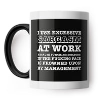 Excessive Sarcasm At Work Mug